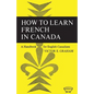 How to Learn French in Canada: A Handbook for English Canadians - Paperback