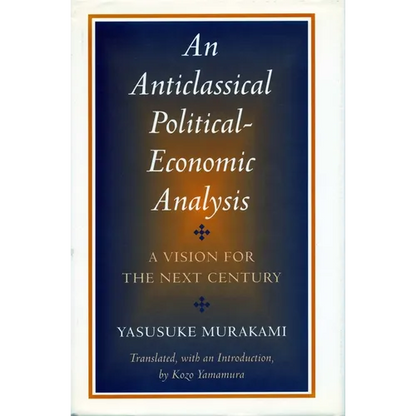 Anticlassical Political-Economic Analysis: A Vision for the Next Century - Paperback
