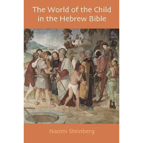 The World of the Child in the Hebrew Bible - Paperback