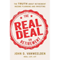 The Real Deal on Retirement: The Truth About Retirement Income Planning and Investing - Paperback