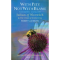 With Pity Not with Blame: Contemplative Praying with Julian of Norwich and 'The Cloud of Unknowing' - Paperback