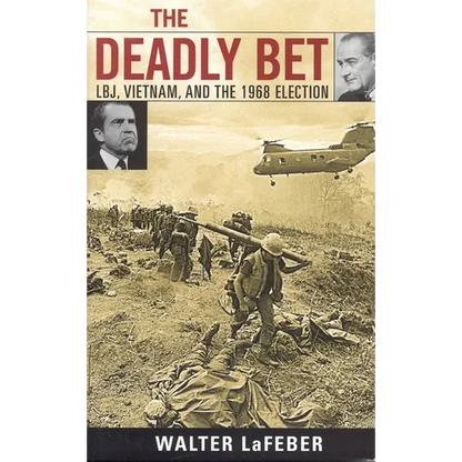 The Deadly Bet: Lbj, Vietnam, and the 1968 Election - Paperback