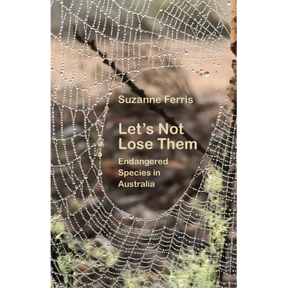 Let's Not Lose Them: Endangered Species in Australia - Paperback