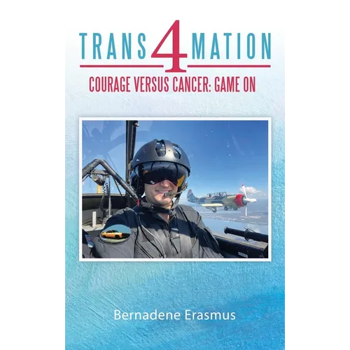 Trans4mation: Courage Versus Cancer: Game On - Hardcover