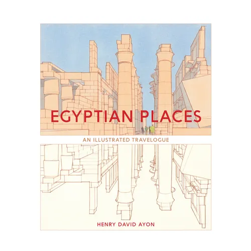 Egyptian Places: An Illustrated Travelogue - Paperback