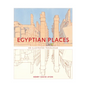 Egyptian Places: An Illustrated Travelogue - Paperback