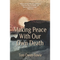 Making Peace with Our Own Death - Paperback