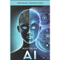 Mastering A.I: A Guide to Understanding and Growing with GPT and AI Technology. - Paperback