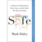 Safe: A Memoir of Fatherhood, Foster Care, and the Risks We Take for Family - Paperback