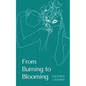 From Burning to Blooming-A Journey Through Moods & Madness - Paperback