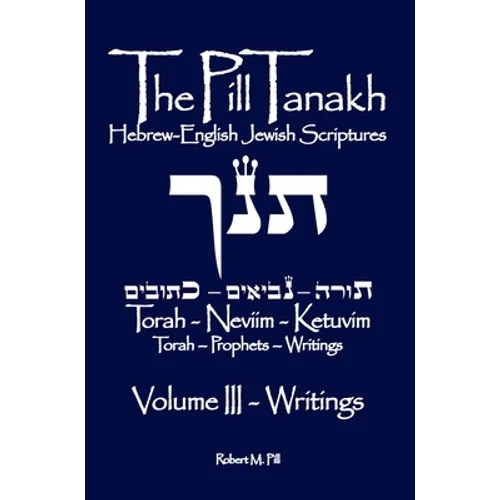 The Pill Tanakh: Hebrew-English Jewish Scriptures, Volume III - The Writings - Hardcover