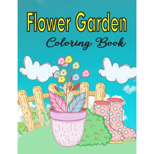 Flower Garden Coloring Book: Coloring & Activity Book For Kids - Paperback