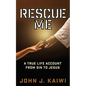 Rescue Me: A True Life Account from Sin to Jesus - Paperback