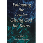 Following the Leader: Giving God the Reins - Paperback