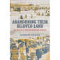Abandoning Their Beloved Land: The Politics of Bracero Migration in Mexico - Hardcover