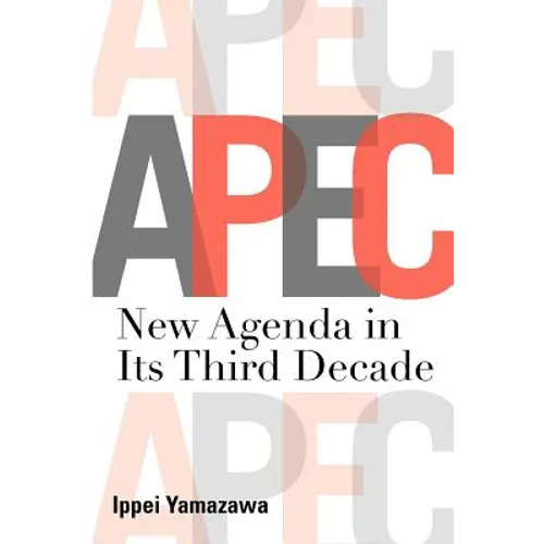 Asia-Pacific Economic Cooperation: New Agenda in Its Third Decade - Paperback