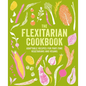 The Flexitarian Cookbook: Adaptable Recipes for Part-Time Vegetarians and Vegans - Hardcover