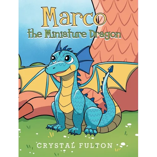 Marco the Miniature Dragon - Hardcover