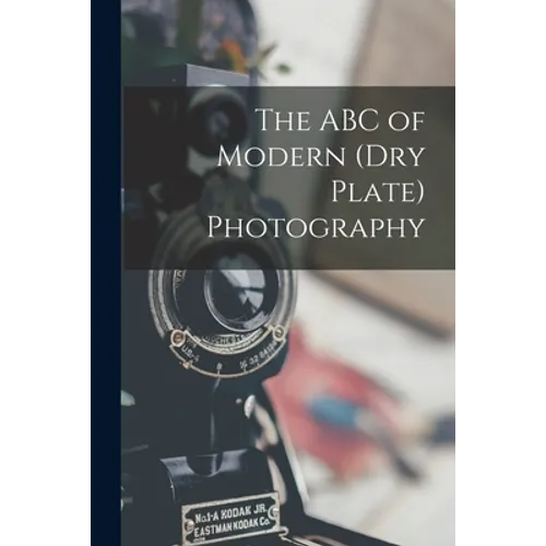 The ABC of Modern (dry Plate) Photography - Paperback