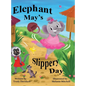 Elephant May's Slippery Day: Come and find out how to stop an elephant sliding down a hill! - Hardcover