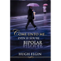 Come Unto Me...Even If You're Bipolar - Paperback