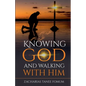 Knowing God and Walking With Him - Paperback
