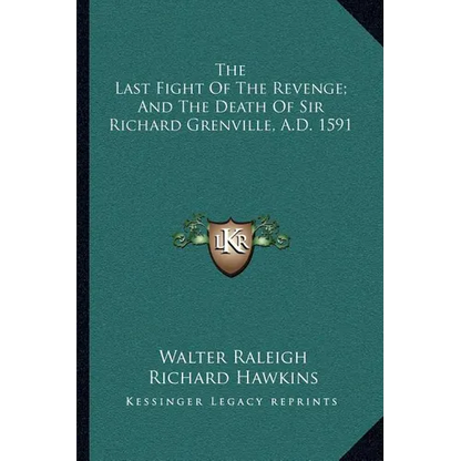 The Last Fight Of The Revenge; And The Death Of Sir Richard Grenville, A.D. 1591 - Paperback