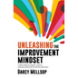 Unleashing the Improvement Mindset: A better strategy for adopting a culture of continuous improvement for next level performance - Paperback