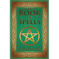 Wicca Book of Spells: A Spellbook for Beginners to Advanced Wiccans, Witches and other Practitioners of Magic - Paperback
