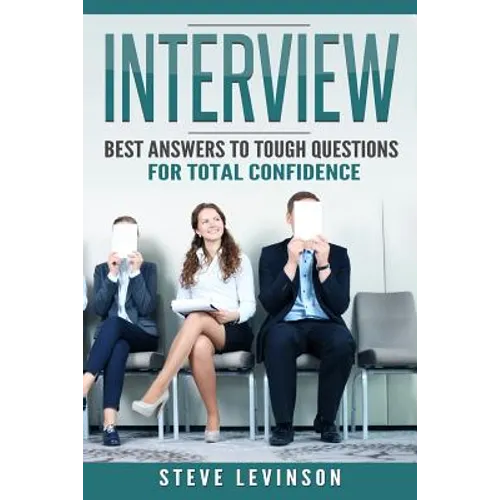 Interview: Best Answers to Tough Questions for Total Confidence - Paperback