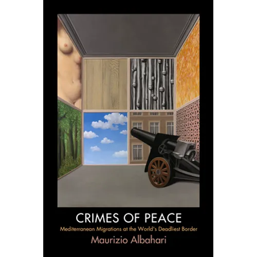 Crimes of Peace: Mediterranean Migrations at the World's Deadliest Border - Paperback