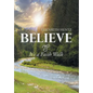 Believe: It's a Faith Walk - Hardcover