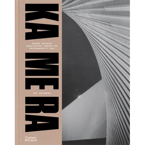 Ka Me Ra: Modern Japanese Architecture Through the Photographer's Lens - Hardcover