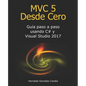 MVC 5 Desde Cero: Guía paso a paso usando C# y Visual Studio 2017 - Paperback