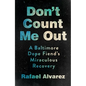 Don't Count Me Out: A Baltimore Dope Fiend's Miraculous Recovery - Hardcover