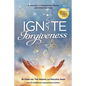 Ignite Forgiveness: A Journey in Forgiveness, Peace, and Inner Harmony - Paperback