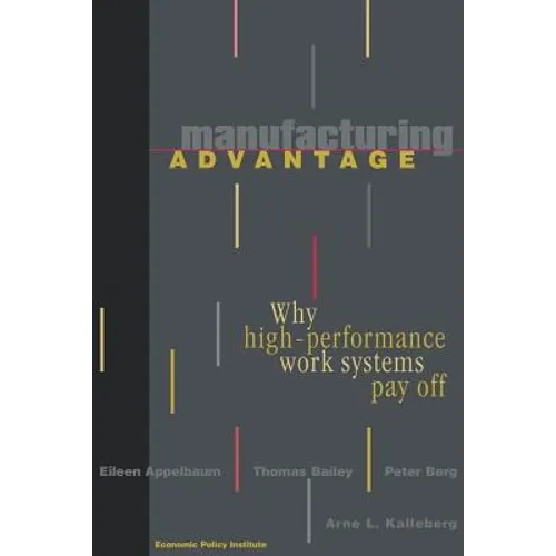 Manufacturing Advantage: Why High Performance Work Systems Pay Off - Paperback