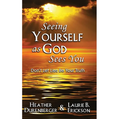 Seeing Yourself as God Sees You: Don't Let Lies Be Your Truth - Paperback