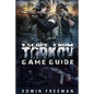 Escape From Tarkov Game Guide: Suitable for beginner and advanced players that need help with the basics as well as information about the maps, lootin - Paperback