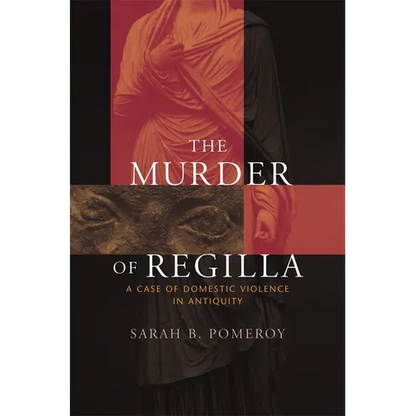 The Murder of Regilla: A Case of Domestic Violence in Antiquity - Paperback