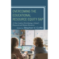 Overcoming the Educational Resource Equity Gap: A Close Look at Distributing a School's Financial and Human Resources - Hardcover