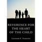 Reverence for the Heart of the Child - Paperback