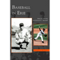 Baseball in Erie - Hardcover