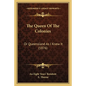 The Queen Of The Colonies: Or Queensland As I Knew It (1876) - Paperback
