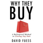 Why They Buy: A Bulletproof Method to Closing Any Sale - Paperback