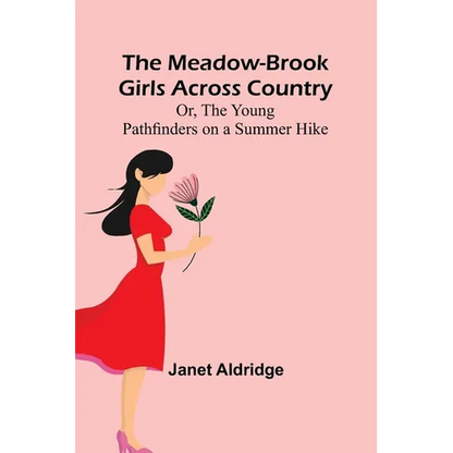 The Meadow-Brook Girls Across Country; Or, The Young Pathfinders on a Summer Hike - Paperback