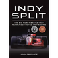 Indy Split: The Big Money Battle That Nearly Destroyed Indy Racing - Hardcover