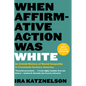 When Affirmative Action Was White: An Untold History of Racial Inequality in Twentieth-Century America - Paperback