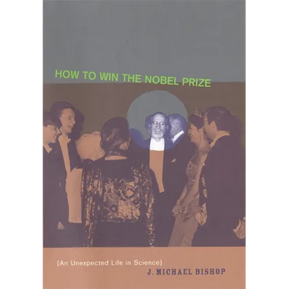How to Win the Nobel Prize: An Unexpected Life in Science - Paperback
