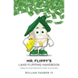 Mr. Flippy's Land Flipping Handbook: "Wealth & Riches With Dirt & Ditches" - Paperback
